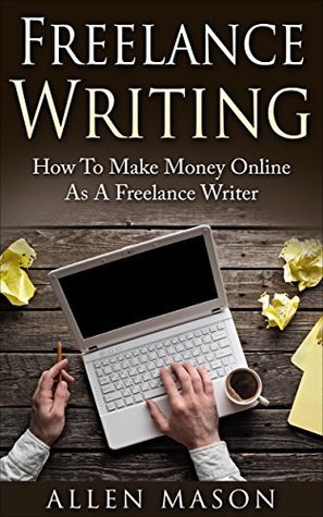 Freelance Writing: How To Make Money Online As A Freelance Writer by ...