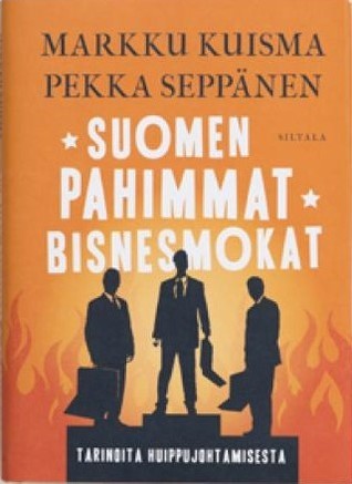 Suomen pahimmat bisnesmokat: tarinoita huippujohtamisesta