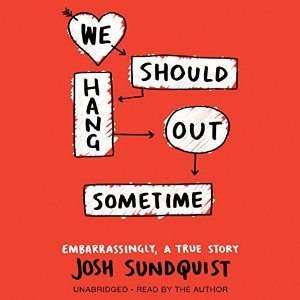 We Should Hang Out Sometime: Embarrassingly, a True Story