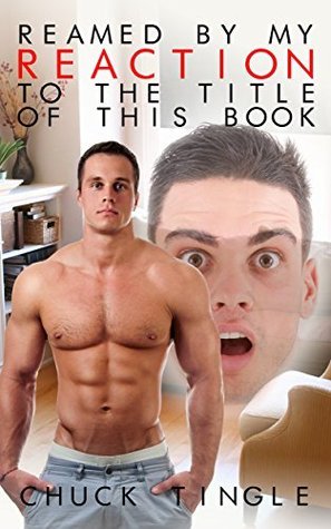 Reamed By My Reaction To The Title Of This Book book cover