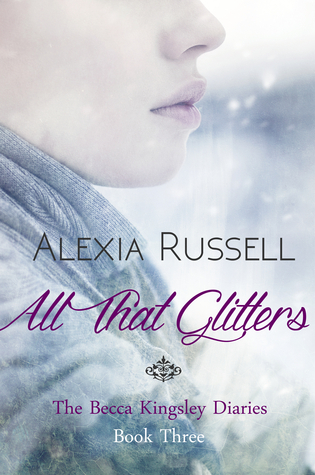 All That Glitters (The Becca Kingsley Diaries, #3) by Alexia Russell