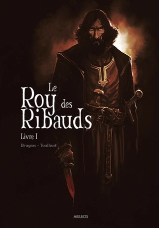 Le Roy des Ribauds - Livre I