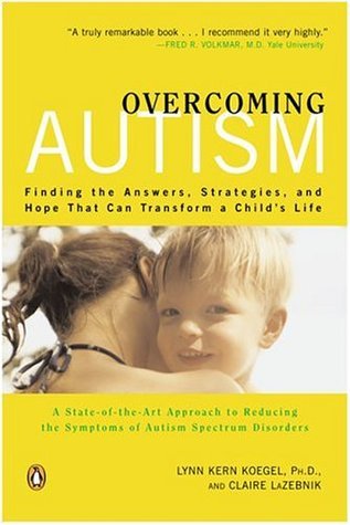 Overcoming Autism: Finding the Answers, Strategies, and Hope That Can Transform a Child's Life