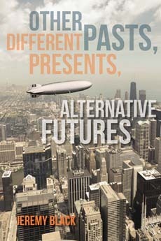 Other Pasts, Different Presents, Alternative Futures book cover