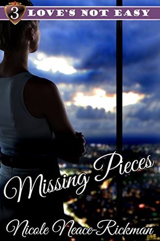 Missing Pieces (Love's Not Easy Series Book 3) by Nicole Rickman ...