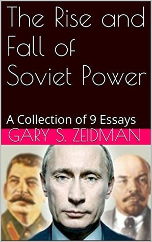The Rise and Fall of Soviet Power: A Collection of 9 Essays by Gary S ...