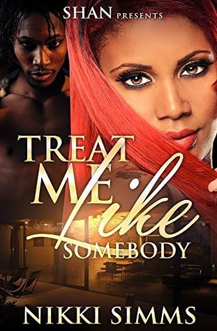 Treat Me Like Somebody by Nikki Simms | Goodreads