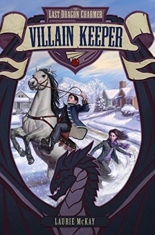 Villain Keeper (The Last Dragon Charmer, #1)