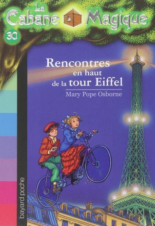 Rencontres en haut de la tour Eiffel (La Cabane Magique #30)