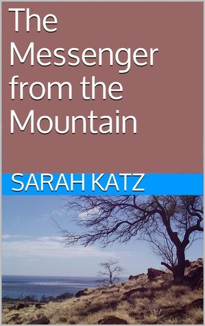 The Messenger from the Mountain by Sarah Katz | Goodreads