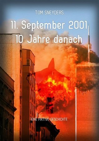 „11 September 2001 10 Jahre danach“ by Tom Sneyders Goodreads