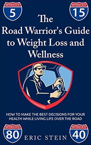 The Road Warrior's Diet: Lose Weight, Reverse Diabetes Naturally And