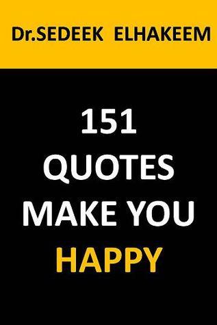 151 quotes make you happy by صديق الحكيم | Goodreads