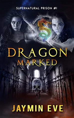 Dragon Marked (Supernatural Prison, #1)