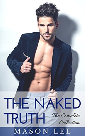The Naked Truth: The Complete Collection by Mason Lee | Goodreads