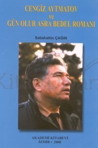 Cengiz Aytmatov ve Gün Olur Asra Bedel Romanı