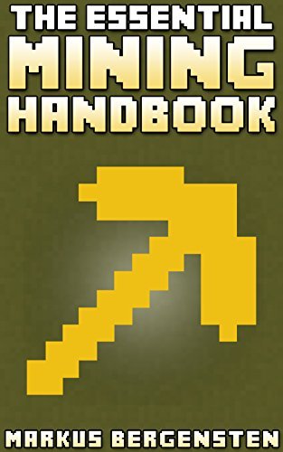 The Essential Mining Handbook for Minecraft: Your Complete Guide to the Game of Minecraft!