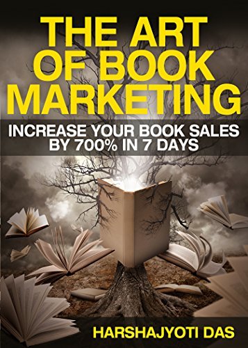 The Art Of Book Marketing: Increase Your Book Sales By 700% In 7 Days ...