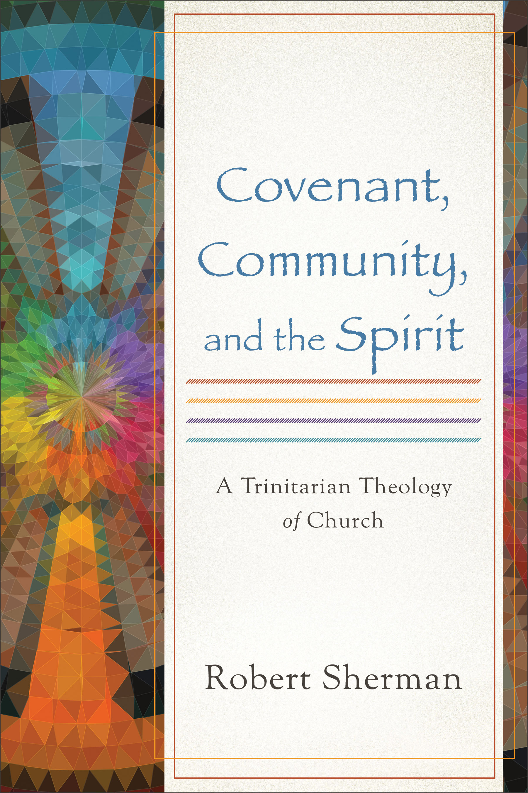 Covenant, Community, and the Spirit: A Trinitarian Theology of Church