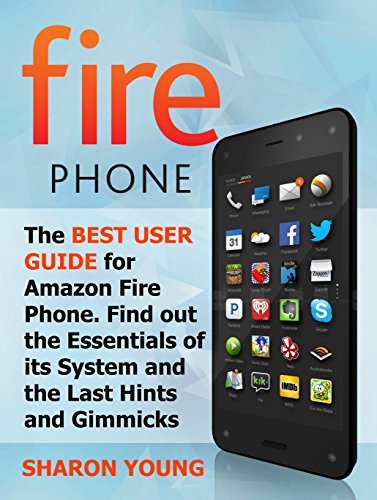 Fire Phone: The Best User Guide for Amazon Fire Phone. Find out the ...
