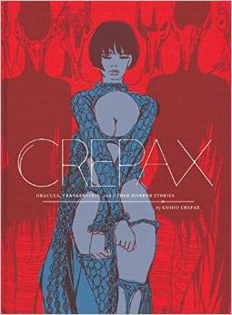 The Complete Crepax: Dracula, Frankenstein, and Other Horror Stories: Volume 1