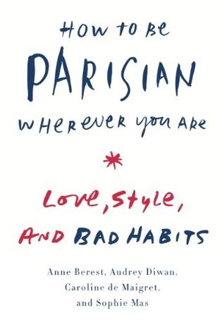 How to Be Parisian Wherever You Are book cover