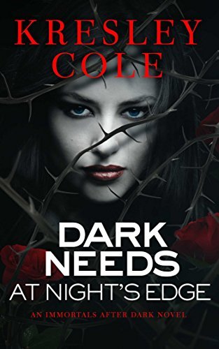 Dark Needs at Night's Edge (Immortals After Dark, #4)