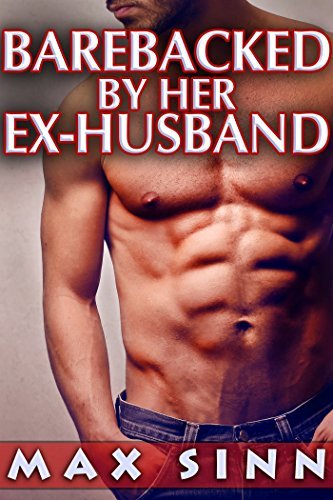 Barebacked By Her Ex-Husband