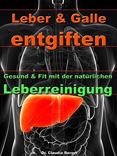 Leber & Galle entgiften – Gesund & Fit mit der natürlichen