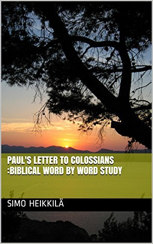 Paul's letter to Colossians :Biblical word by word study by Simo ...