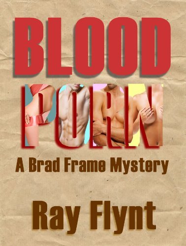 378px x 500px - Blood Porn (A Brad Frame Mystery Book 3) by Ray Flynt | Goodreads