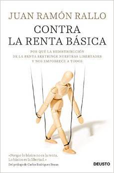 Contra la renta básica. Por qué la redistribución de la renta restringe nuestras libertades y nos empobrece a todos