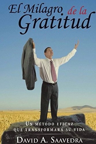 El Milagro de la Gratitud: Un método eficaz que transformará su vida by ...