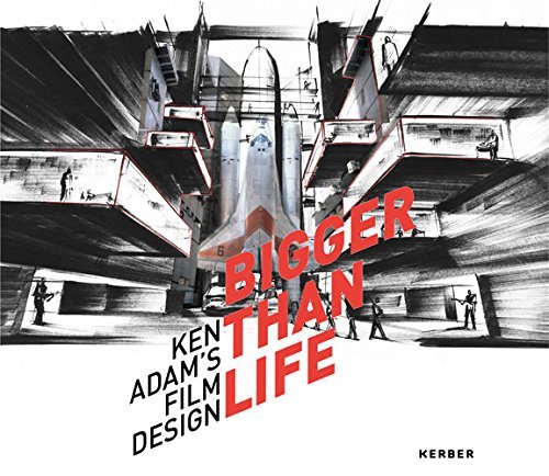 Bigger Than Life： Ken Adam’s Film Design Bigger than Life: Ken Adam's Film Design by Boris Hars