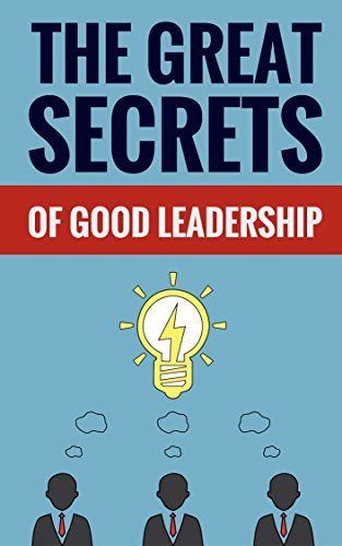 The Great Secrets of Good Leadership by Gregory Peterson | Goodreads