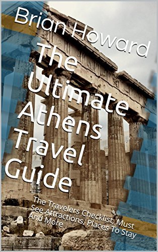 The Ultimate Athens Travel Guide The Travelers Checklist Must See