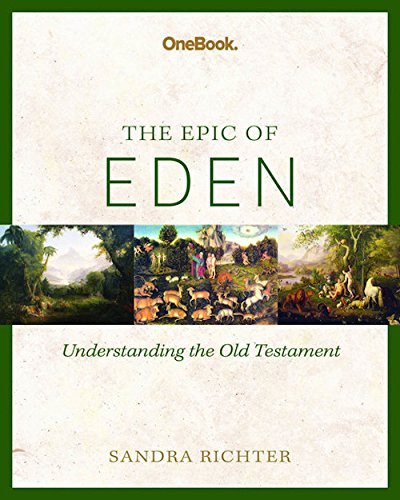 Epic of Eden: Understanding the Old Testament Study Guide by Sandra Richter