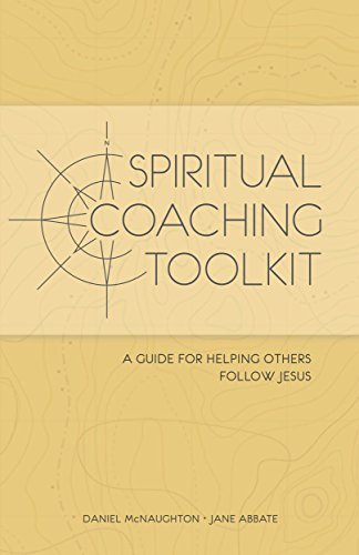 Spiritual Coaching Toolkit: A Guide for Helping Others Follow Jesus