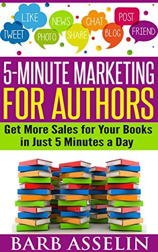 5-Minute Marketing for Authors: Get More Sales for Your Books in Just 5 Minutes a Day