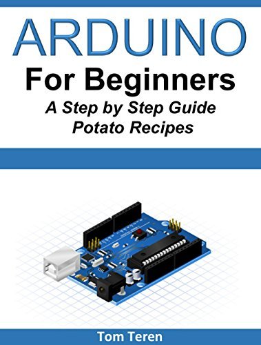 Arduino for Beginners - A Step by Step Guide by Tom Teren | Goodreads