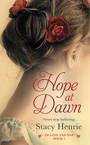 Hope Dawk Hope at Dawn (Of Love and War Book 1) by Stacy Henrie | Goodreads