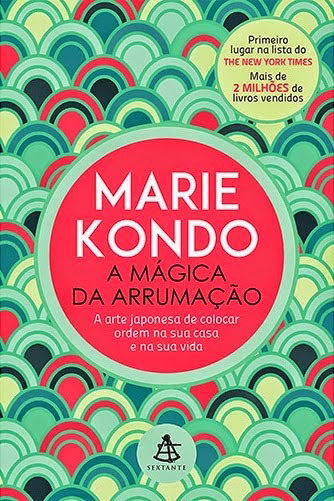 A Mágica da Arrumação: A Arte Japonesa de Colocar Ordem na Sua Casa e na Sua Vida