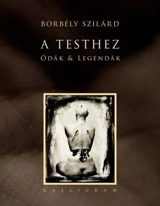 A testhez: ódak & legendák