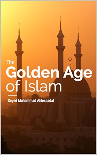 The Golden Age of Islam by Seyed Hamid Ahlesaadat | Goodreads