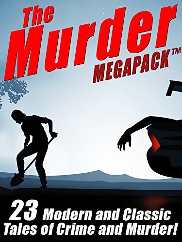 The Murder MEGAPACK®: 22 Classic and Modern Tales of Crime and Murder