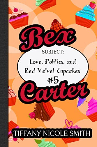 Bex Carter 5: Love, Politics, and Red Velvet Cupcakes