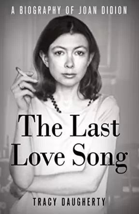 The Last Love Song: A Biography of Joan Didion