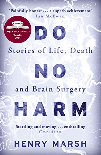 Do No Harm: Stories of Life, Death and Brain Surgery - as seen on 'life-changing' BBC documentary Confessions of a Brain Surgeon