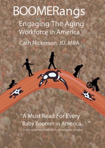 BOOMERangs: Engaging the Aging Workforce in America by Cash Nickerson ...