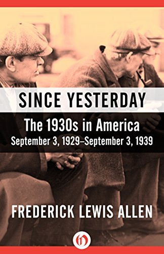 Since Yesterday: The 1930s in America, September 3, 1929–September 3, 1939